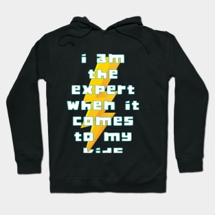 I Am The Expert When It Comes With My Kids Hoodie